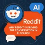 Why Reddit is Driving the Conversation in AI Search: The Platform Shaping How AI Models Access and Present Information